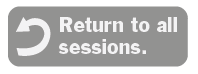 Return to all sessions.
